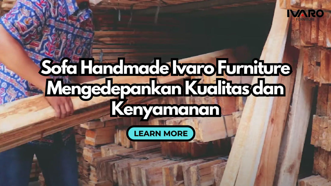 Sofa Handmade Ivaro Mengedepankan Kualitas dan Kenyamanan