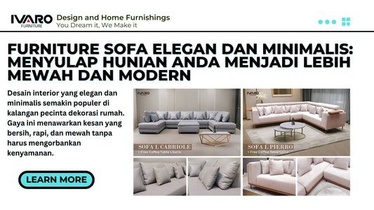 Furniture Sofa Elegan dan Minimalis: Menyulap Hunian Anda Menjadi Lebih Mewah dan Modern